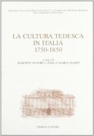 La cultura tedesca in Italia (1750-1850) edito da Pàtron