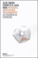 Pensiero, meditazione, ragionamento. La filosofia in esercizio edito da Mimesis