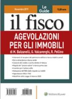 Agevolazioni per gli immobili di M. Balzanelli, G. Valcarenghi, R. Pellino edito da Il Fisco