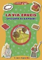 La via Crucis spiegata ai bambini di Barbara Baffetti edito da Il Pozzo di Giacobbe