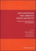 Metamorfosi del diritto delle società? edito da Editoriale Scientifica