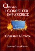Quando il computer impazzisce di Corrado Guzzon edito da Sacco