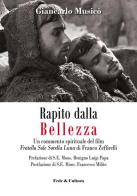 Rapito dalla bellezza. Un commento spirituale del film «Fratello sole sorella luna» di Franco Zeffirelli di Giancarlo Musicò edito da Fede & Cultura