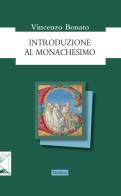Introduzione al monachesimo di Vincenzo Bonato edito da Nerbini