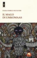 Il mago di Umkomaas di Paolo Enrico De Faveri edito da Tipheret