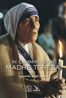 In cammino con Madre Teresa. Apostola degli ultimi di Feliciano Innocente edito da Velar