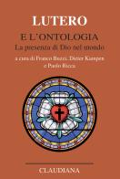 Lutero e l'ontologia. La presenza di Dio nel mondo edito da Claudiana