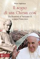 Il sogno di una Chiesa cosi. Da Rosmini al Vaticano II a papa Francesco di Piero Sapienza edito da Effatà