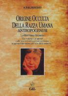 Origine occulta della razza umana. Antropogenesi. La dottrina segreta di Helena Petrovna Blavatsky edito da Cerchio della Luna