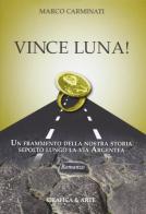 Vince luna! di Marco Carminati edito da Grafica e Arte