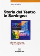 Storia del teatro in Sardegna di Sergio Bullegas edito da Edizioni Della Torre