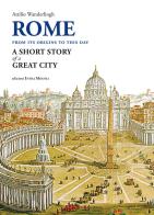 Rome. A short story of a great city di Attilio Wanderlingh edito da Edizioni Intra Moenia