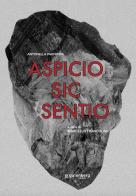 Aspicio sic sentio. Opere di Antonella Pagnotta edito da Gutenberg Edizioni