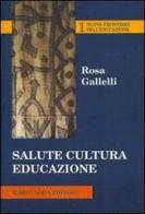 Salute cultura educazione di Rosa Gallelli edito da Adda