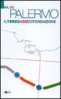 Palermo il terzo asse di fondazione. Studio di fattibilità sulla reinterpretazione in chiave urbana della circonvallazione di Palermo edito da L'Epos