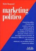 Marketing politico di Michel Bongrand edito da M & B Publishing