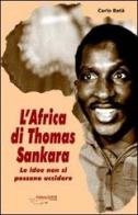 L' Africa di Thomas Sankara. Le idee non si possono uccidere di Carlo Batà edito da Achab Editrice