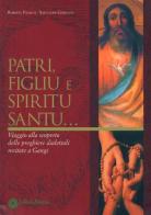 Patri, figliu e Spiritu Santu... Viaggio alla scoperta delle preghiere dialettali recitate a Gangi. Testo siciliano a fronte di Roberto Franco, Salvatore Germanà edito da Arianna