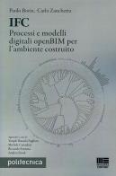 IFC. Processi e modelli digitali open. BIM per l?ambiente costruito di Carlo Borin, Carlo Zanchetta edito da Maggioli Editore