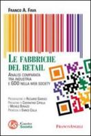 Le fabbriche del retail. Analisi comparata tra industria e GDO nella web society di Franco A. Fava edito da Franco Angeli