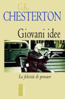 Giovani idee. La felicità di pensare di Gilbert Keith Chesterton edito da Ares