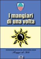 I mangiari di una volta. Il primo ricettario illustrato con foto d'epoca di Casalguidi e dintorni edito da Nuove Esperienze