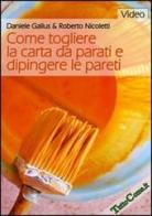 Come togliere la carta da parati e dipingere le pareti. DVD di Daniele Gallus, Roberto Nicoletti edito da TuttoCome.it