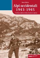 Alpi occidentali 1943-1945. L'ultima difesa della frontiera alpina di Mauro Minola edito da Susalibri
