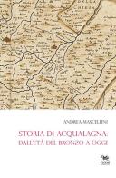 Storia di Acqualagna. Dall'età del Bronzo ad oggi di Andrea Mascellini edito da Aras Edizioni