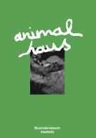 Animal haus di Amedeo Malfetti, Sara Scanderebech edito da Autopubblicato