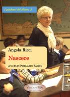Nascere di Angela Ricci edito da Associazione Amici del Museo Etnografico Gambarina odv