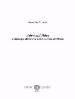 Advocati fides e strategie difensive nelle Lettere di Plinio. Nuova ediz. di Aurelio Arnese edito da Cacucci