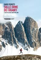 Sulle orme dei giganti. L'arte di correre nelle terre alte di Dario Pedrotti edito da Terre di Mezzo