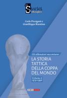 La storia tattica della Coppa del Mondo vol.1 di Carlo Pizzigoni, Gianfilippo Riontino edito da Sportivi