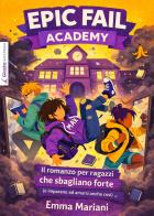 Epic fail academy. Il romanzo per ragazzi che sbagliano forte (e imparano ad amarsi anche così) di Emma Mariani edito da Giazira Scritture
