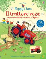 Il trattore rosso. Poppy e Sam. Ediz. a colori. Con Giocattolo di Heather Amery, Sam Taplin edito da Usborne