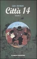 Città 14. Stagione 1 di Pierre Gabus, Romuald Reutimann edito da Planeta De Agostini