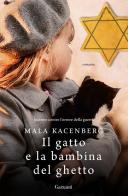 Il gatto e la bambina del ghetto di Mala Kacenberg edito da Garzanti