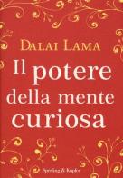 Il potere della mente curiosa di Gyatso Tenzin (Dalai Lama) edito da Sperling & Kupfer