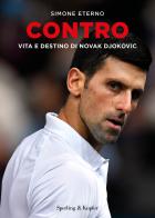 Contro. Vita e destino di Novak Djokovic di Simone Eterno edito da Sperling & Kupfer