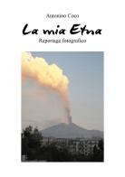 La mia Etna. Ediz. illustrata di Antonino Coco edito da Youcanprint