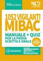 1052 vigilanti MIBAC. Manuale e quiz per la prova scritta e orale edito da Nld Concorsi