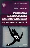 Persona, democrazia, autoritarismo. Uscita dalla libertà di Erich Fromm edito da goWare