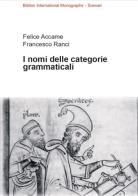 I nomi delle categorie grammaticali di Felice Accame, Francesco Ranci edito da Biblion