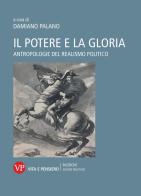 Il potere e la gloria. Antropologie del realismo politico edito da Vita e Pensiero