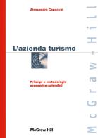 L' azienda turismo. Principi e metodologie economico-aziendali di Alessandro Capocchi edito da McGraw-Hill Education