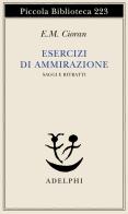 Esercizi di ammirazione di Emil M. Cioran edito da Adelphi