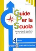 Guide per la scuola. Area matematico-scientifica. Per la 4ª classe elementare edito da Raffaello