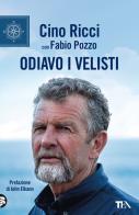 Odiavo i velisti. Nuova ediz. di Cino Ricci, Fabio Pozzo edito da TEA