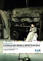 L' analisi degli spettacoli. Teatro, mimo, danza, teatro-danza, cinema di Patrice Pavis edito da Cue Press